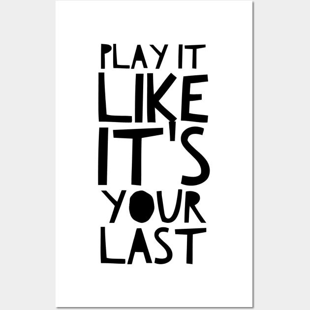 Play it like it's your last Wall Art by GMAT